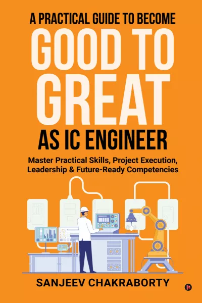 A Practical Guide to Become Good to Great as IC Engineer book cover